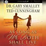 As Long as We Both Shall Live Experience the Marriage You've Always Wanted, Greg Smalley