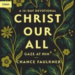 Christ Our All, Chance Faulkner