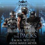 The War Between the Packs A Sweet YA Paranormal Romance, Emma Wolfe