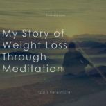 My Story of Weightloss through Medita..., Todd Perelmuter