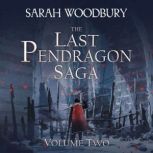 The Last Pendragon Saga Volume 2, Sarah Woodbury