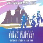 The Psychology of Final Fantasy Surp..., Anthony Bean, PhD