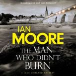 The Man Who Didnt Burn, Ian Moore