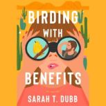 Birding with Benefits, Sarah T. Dubb