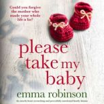 Please Take My Baby, Emma Robinson
