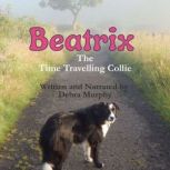 Beatrix The Time Travelling Collie, Debra Murphy