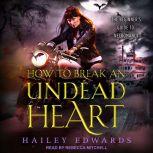 How to Break an Undead Heart, Hailey Edwards