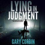 Lying in Judgment, Gary Corbin