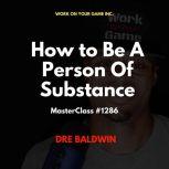 How to Be A Person Of Substance, Dre Baldwin