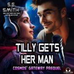 Tilly Gets Her Man A Cosmos Gateway..., S.E.  Smith