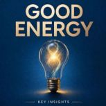 Good energy, Briefly Summaries