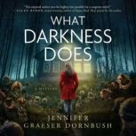 What Darkness Does, Jennifer Graeser Dornbush