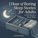 1 Hour of Boring Sleep Stories for Ad..., Jonathan Blake