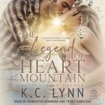 The Legend of Heart Mountain, K.C. Lynn