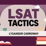 LSAT Tactics Score High with Easy St..., Lysander Carroway