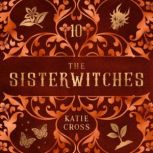 Sisterwitches Book 10, Katie Cross