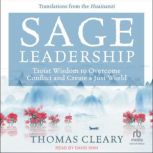Sage Leadership Taoist Wisdom to Overcome Conflict and Create a Just World; Translations from the Huainanzi, Thomas Cleary