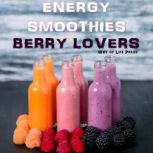 Energy Smoothies  Berry Lovers, Way of Life Press