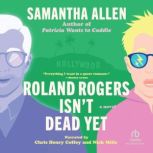 Roland Rogers Isnt Dead Yet, Samantha Allen