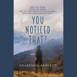 You Noticed That?, Anastasia Akbulut
