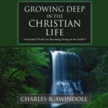 Growing Deep in the Christian Life, Charles R. Swindoll