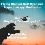 Flying Blanket Self Hypnosis Hypnothe..., Key Guy Technology LLC