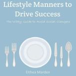 Lifestyle Manners to Drive Success, Elthea Marden