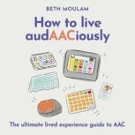 How to live audAACiously, Beth Moulam