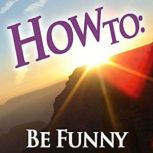 How To Be Funny narrated by a comed..., How To Audiobooks
