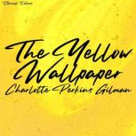 The Yellow Wallpaper Unabridged Vers..., Charlotte Perkins Gilman