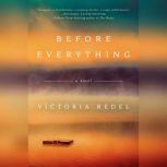 Before Everything, Victoria Redel