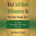 What SelfMade Millionaires Do that M..., Ann Marie Sabath