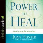 Power to Heal, Joan Hunter