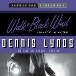Walk a Black Wind A Dan Fortune Mystery, Dennis Lynds