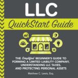 LLC QuickStart Guide, Matthew C. Lewis Esq.