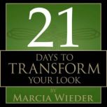21 Days to Transform Your Look, Marcia Wieder