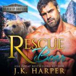 Rescue Bear: Cortez, J.K. Harper