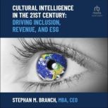 Cultural Intelligence in the 21st Cen..., Stephan M. Branch, MBA, CEO