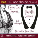 Carry on, Jeeves and Right Ho, Jeeves - TWO P.G. Wodehouse Classics! - Unabridged, P.G. Wodehouse