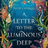 A Letter to the Luminous Deep, Sylvie Cathrall