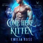 Come Here Kitten, Emilia Rose
