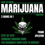 How To Grow Marijuana Indoors 2 Books..., FRANK SPILOTRO