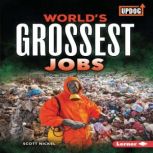 Worlds Grossest Jobs, Scott Nickel