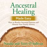 Ancestral Healing Made Easy, Natalia OSullivan