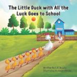 The Little Duck with All the Luck Goe..., L.K. Brodie