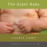 The Giant Baby, Laurie Foos