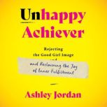 Unhappy Achiever, Ashley Jordan