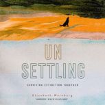 Unsettling Surviving Extinction Together, Elizabeth Weinberg