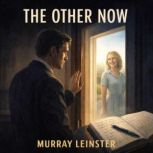 The Other Now, Murray Leinster