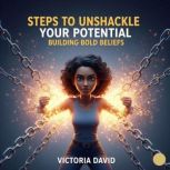 Steps to Unshackle Your Potential, Victoria David